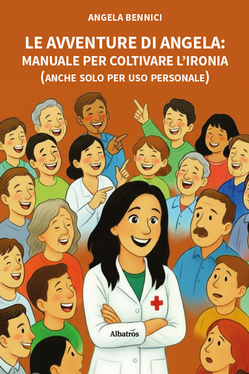 Le avventure di Angela. Manuale per coltivare l'ironia (anche solo per uso personale)