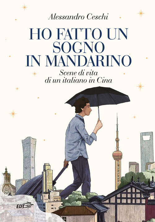 Ho fatto un sogno in mandarino. Scene di vita di un italiano in Cina