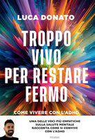 Troppo vivo per restare fermo. Come vivere con l'ADHD