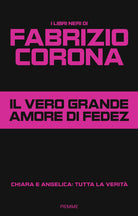 Il vero grande amore di Fedez. Chiara e Angelica: tutta la verit