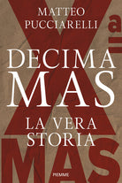 Decima MAS. La vera storia