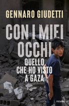 Con i miei occhi. Quello che ho visto a Gaza