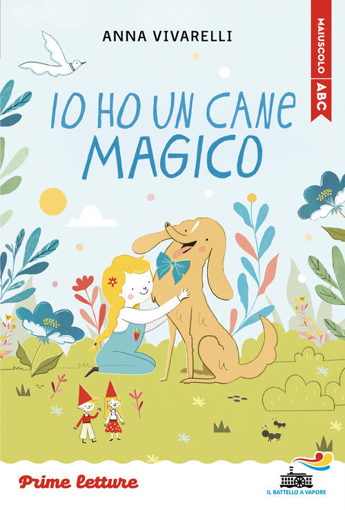 Io ho un cane magico. Stampatello maiuscolo. Ediz. ad alta leggibilit