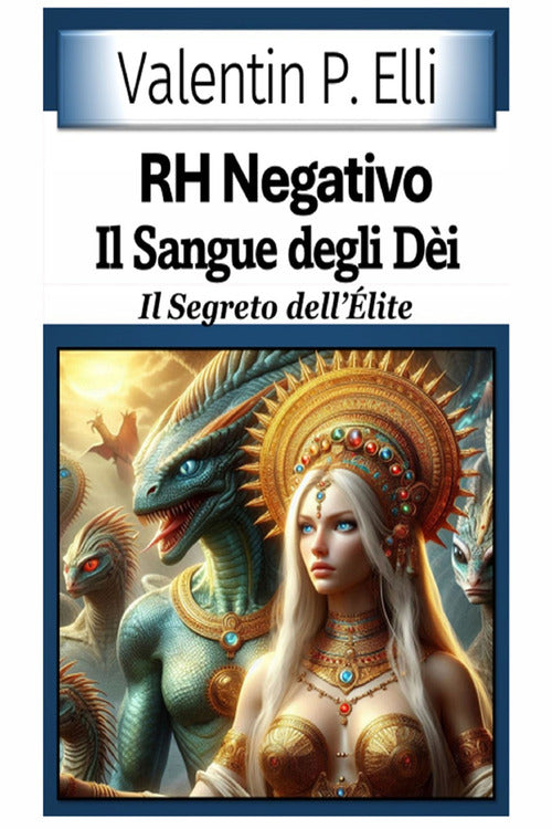 RH negativo. Il sangue degli di. Il segreto dell'lite