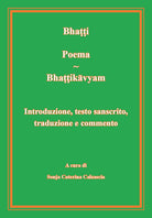 Poema. Bhattikavyam. Introduzione, testo sanscrito, traduzione e commento