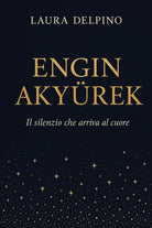 Engin Akyürek. Il silenzio che arriva al cuore