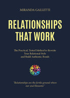 Relationships that work. The practical, tested method to rewrite your relational style and build authentic bonds