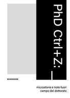PhD Ctrl+Z: microstorie e note fuori campo del dottorato