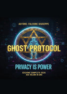 Ghost protocol. L'architettura definitiva dell'invisibilità digitale
