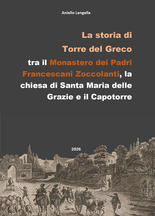 La storia di Torre del Greco, tra il Monastero dei Frati Francescani dell'ordine degli Zoccolanti, la chiesa di Santa Maria delle Grazie e il Capotorre