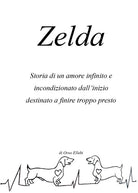 Zelda. Storia di un amore infinito e incondizionato dall'inizio destinato a finire troppo presto