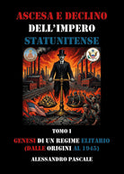 Ascesa e declino dell'impero statunitense. Vol. 1: Genesi di un regime elitario (dalle origini al 1945)