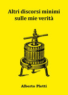 Altri discorsi minimi sulle mie verità