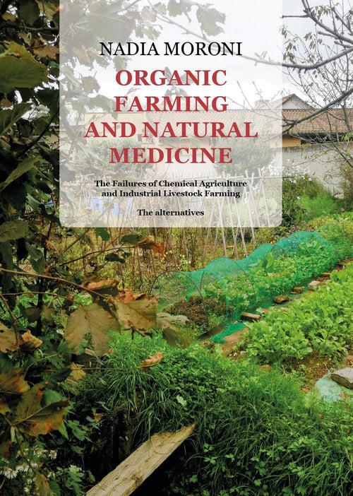 Organic farming and natural medicine. The dangers of chemical agriculture and industrial livestock farming. Alternatives