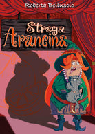 Strega Arancina. Le divertenti avventure di una buffa strega e del suo gatto pigrone