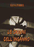 Le origini dell'inganno