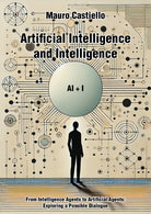 Artificial intelligence and intelligenge AI+I. From intelligence agents to artificial agents: exploring a possible dialogue