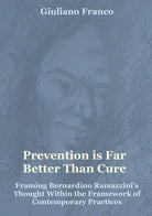Prevention is far better than cure. Framing Bernardino Ramazzini's thought within the framework of contemporary practices