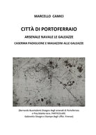 Città di Portoferraio. Arsenale navale Le Galeazze. Caserma Padiglione e Magazzini alle Galeazze