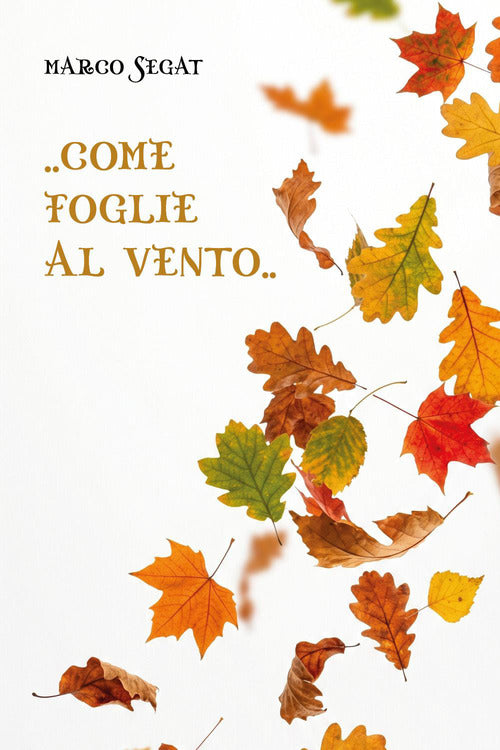 ..Come foglie al vento..