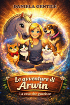Le avventure di Arwin. La casa che guarisce