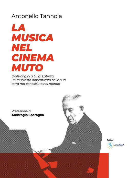 La musica nel cinema muto. Dalle origini a Luigi Laterza: un musicista dimenticato nella sua terra, ma riconosciuto nel mondo