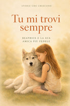 Tu mi trovi sempre: Beatrice e la sua amica pi fedele
