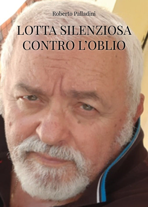 Lotta silenziosa contro l'oblio