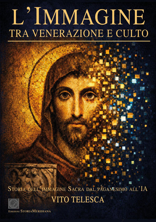L'immagine. Tra venerazione e culto. Storia dell'immagine sacra dal paganesimo all'IA