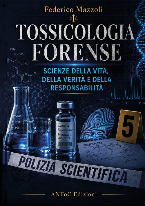 Tossicologia forense. Scienze della vita, della verità e della responsabilità