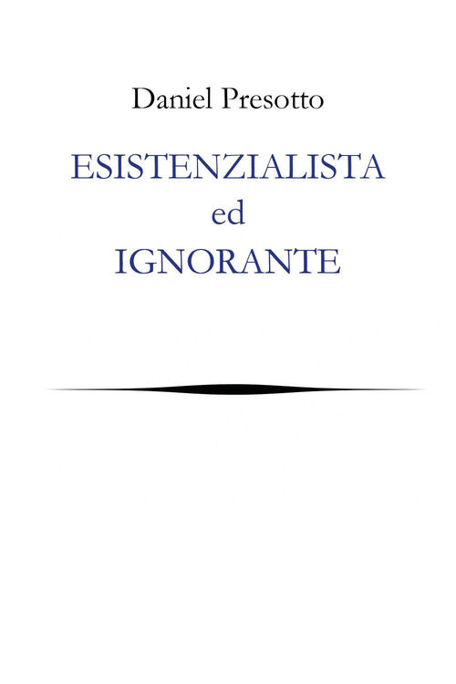 Esistenzialista ed ignorante