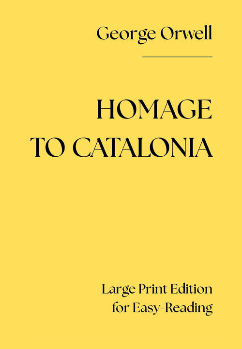 Homage to Catalonia. Large print edition for easy-reading