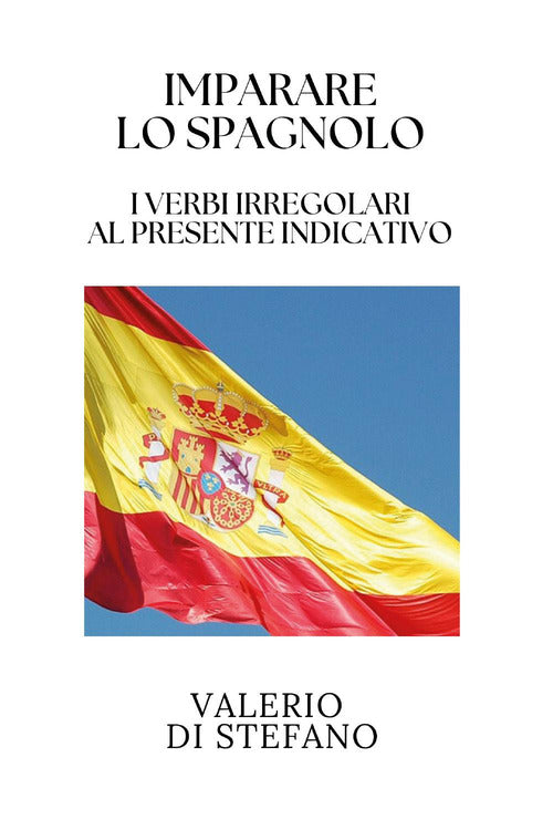 Imparare lo spagnolo. I verbi irregolari al presente indicativo
