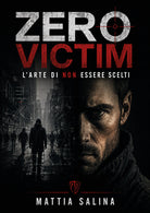 Zero victim. L'arte di non essere scelti