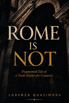 Rome is not. A truth hidden for centuries