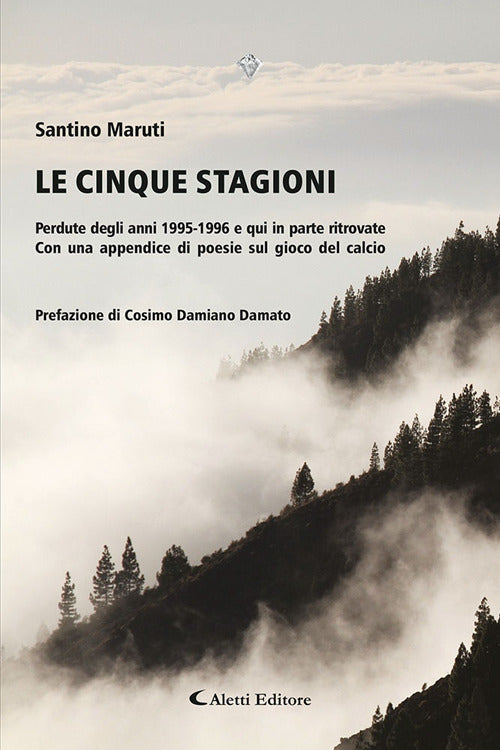 Le cinque stagioni. Perdute degli anni 1995-1996 e qui in parte ritrovate. Con un appendice di poesie sul gioco del calcio