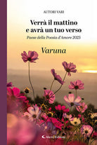 Verr il mattino e avr un tuo verso. Paese della poesia damore 2025. Varuna