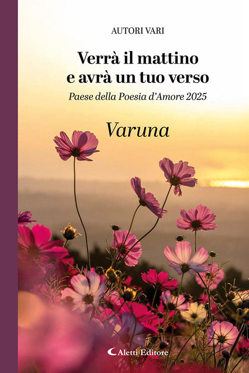 Verr il mattino e avr un tuo verso. Paese della poesia damore 2025. Varuna