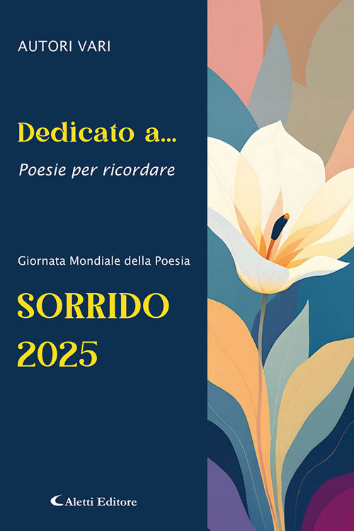 Dedicato a... Poesie per ricordare. Sorrido 2025