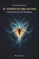 Il tempo si ciba di noi. Ossessione di un fantasma