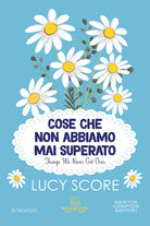 Cose che non abbiamo mai superato. Things we never got over