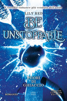 Be unstoppable. Cuori di ghiaccio