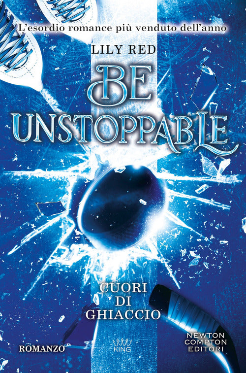 Be unstoppable. Cuori di ghiaccio