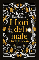 I fiori del male e tutte le poesie. Testo francese a fronte