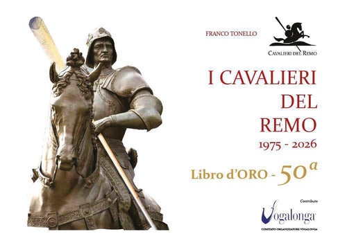 I cavalieri del remo 1975-2026. Libro d'oro - 50a