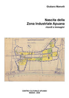Nascita della Zona Industriale Apuania. Ricordi e immagini