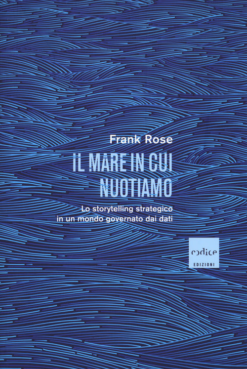 Cover of mare in cui nuotiamo. Lo storytelling strategico in un mondo governato dai dati
