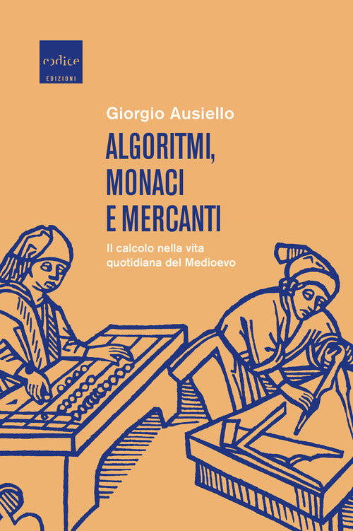 Cover of Algoritmi, monaci e mercanti. Il calcolo nella vita quotidiana del Medioevo