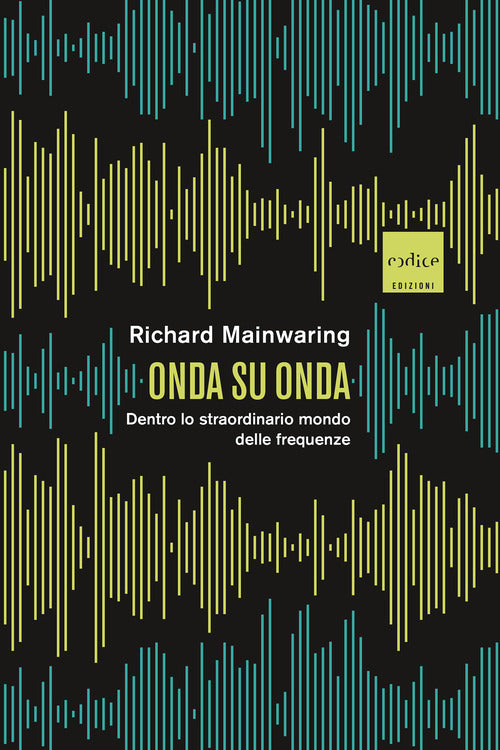 Cover of Onda su onda. Dentro lo straordinario mondo delle frequenze