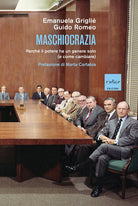 Maschiocrazia. Perch il potere ha un genere solo (e come cambiare)